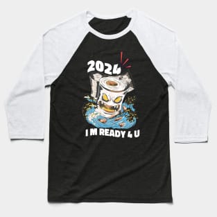 2024, I m ready for you featuring an Evil Toilet paper surfing & destroying Baseball T-Shirt